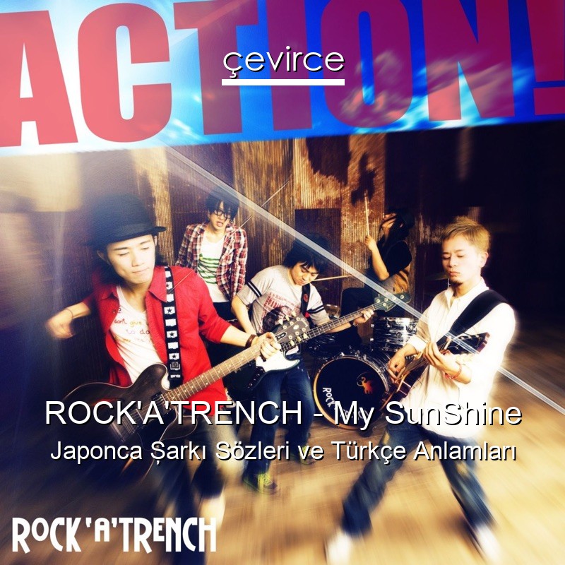 ROCK’A’TRENCH – My SunShine Japonca Şarkı Sözleri Türkçe Anlamları
