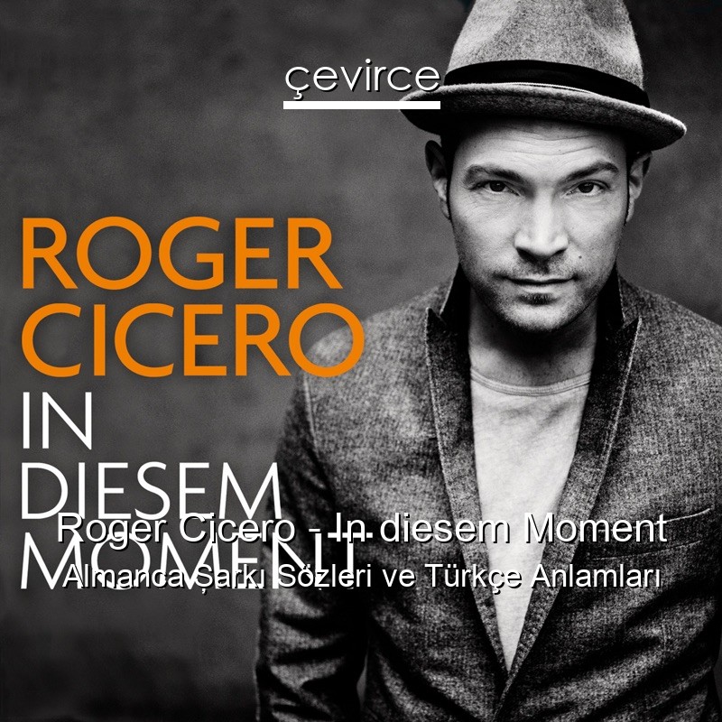 Roger Cicero – In diesem Moment Almanca Şarkı Sözleri Türkçe Anlamları