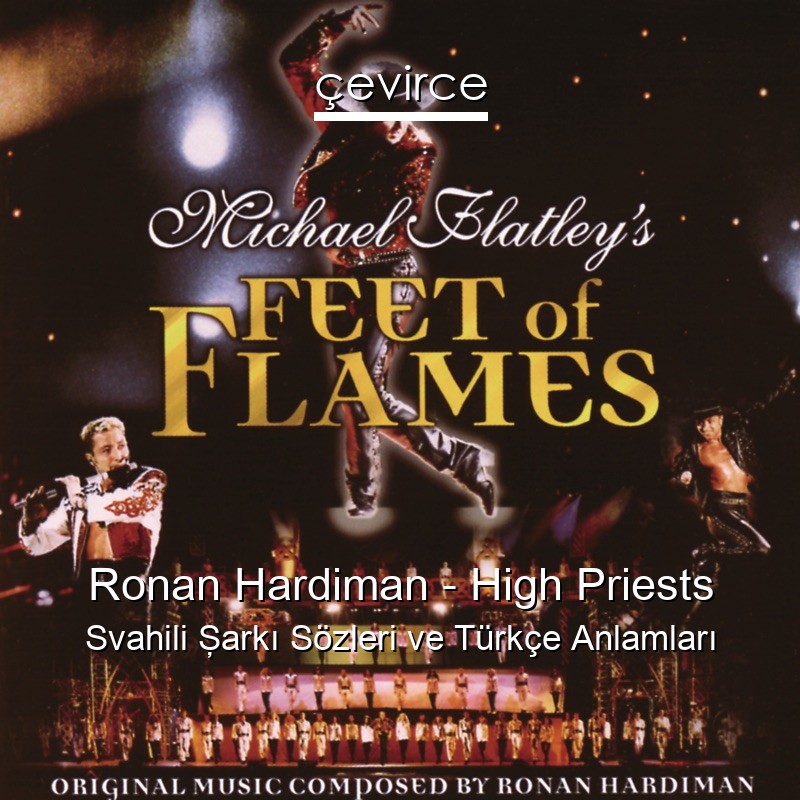 Ronan Hardiman – High Priests Svahili Şarkı Sözleri Türkçe Anlamları