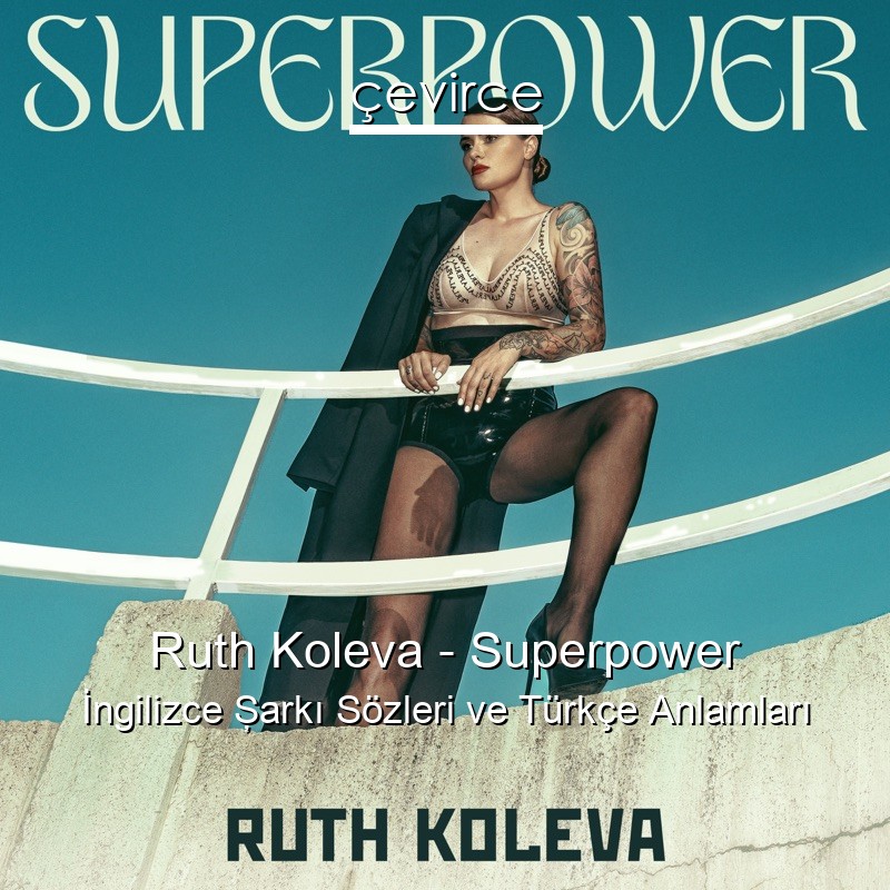 Ruth Koleva – Superpower İngilizce Şarkı Sözleri Türkçe Anlamları