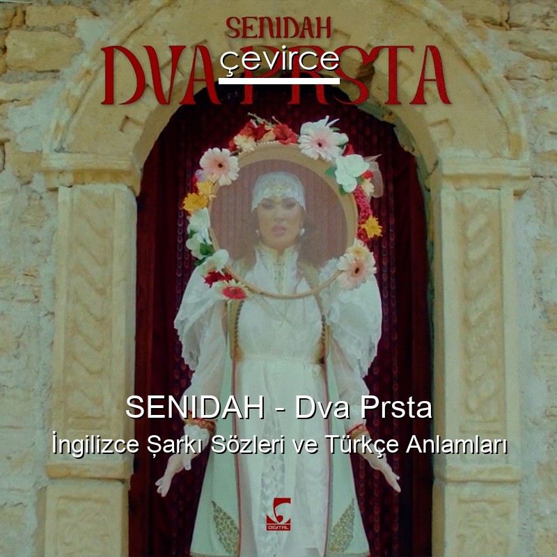 SENIDAH – Dva Prsta İngilizce Şarkı Sözleri Türkçe Anlamları