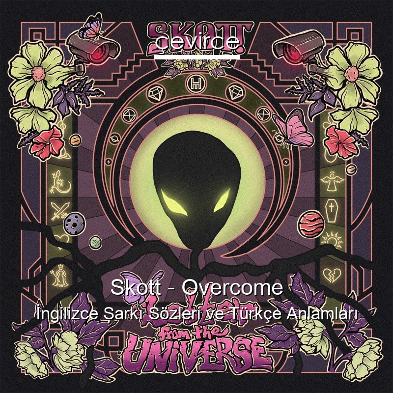 Skott – Overcome İngilizce Şarkı Sözleri Türkçe Anlamları