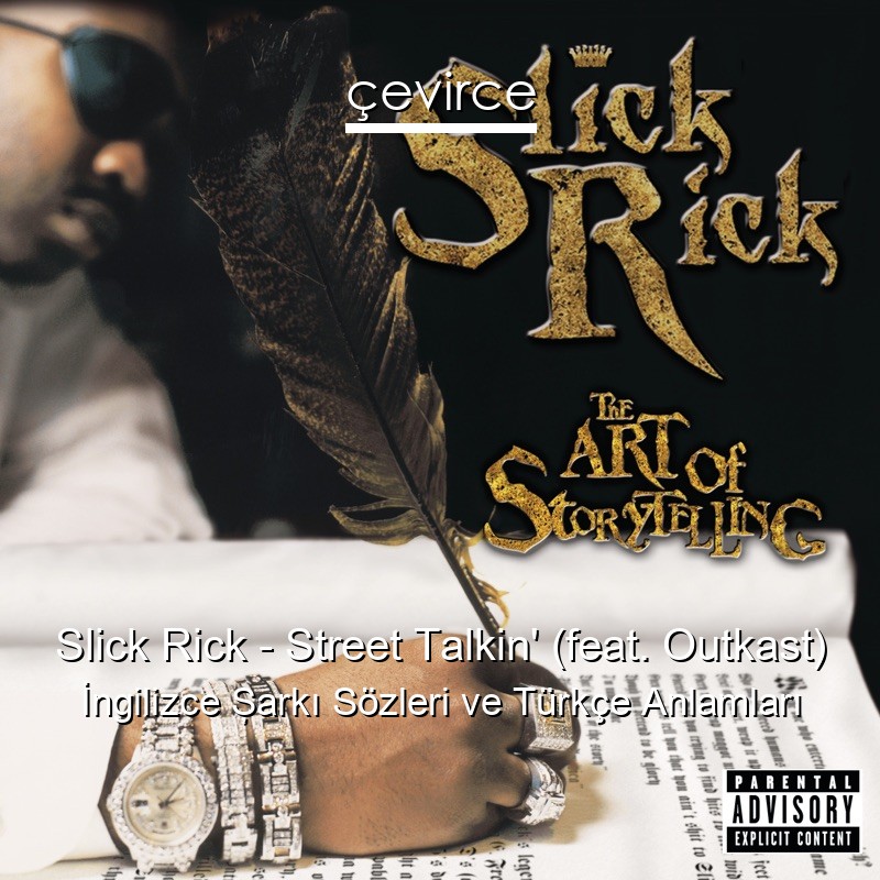 Slick Rick – Street Talkin’ (feat. Outkast) İngilizce Şarkı Sözleri Türkçe Anlamları