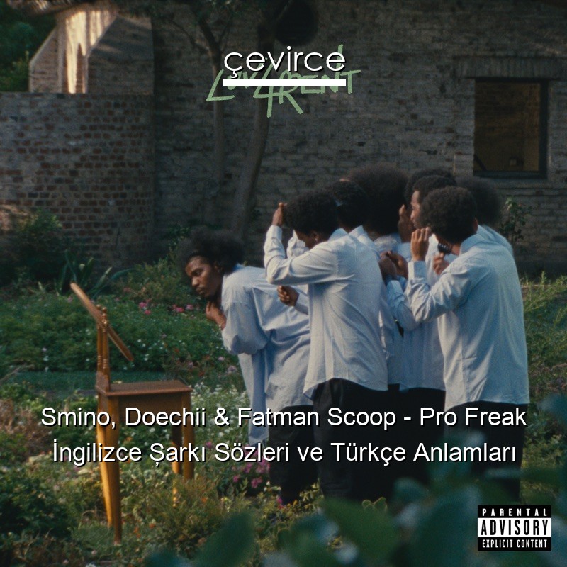 Smino, Doechii & Fatman Scoop – Pro Freak İngilizce Şarkı Sözleri Türkçe Anlamları