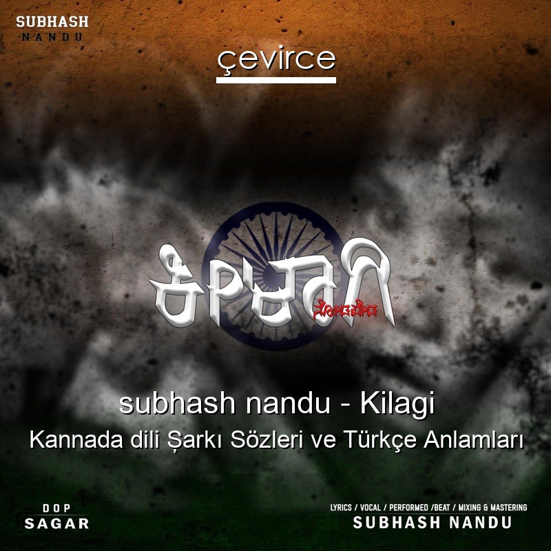 subhash nandu – Kilagi Kannada dili Şarkı Sözleri Türkçe Anlamları