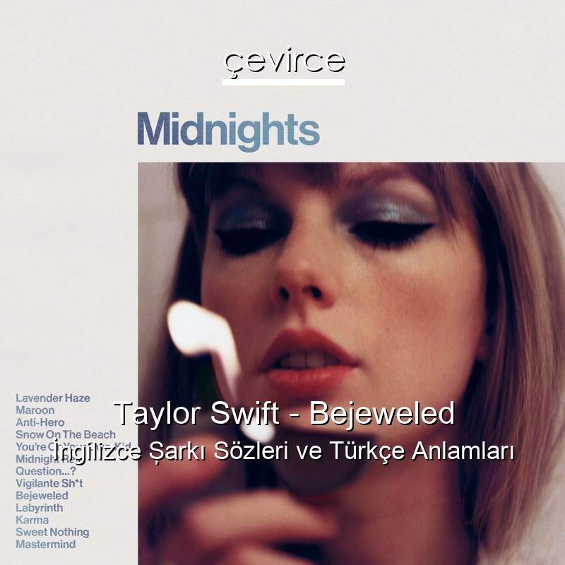 Taylor Swift – Bejeweled İngilizce Şarkı Sözleri Türkçe Anlamları