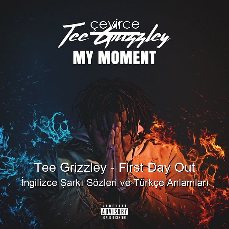 Tee Grizzley – First Day Out İngilizce Şarkı Sözleri Türkçe Anlamları