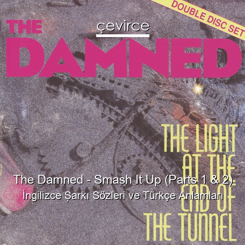 The Damned – Smash It Up (Parts 1 & 2) İngilizce Şarkı Sözleri Türkçe Anlamları