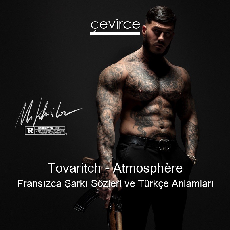 Tovaritch – Atmosphère Fransızca Şarkı Sözleri Türkçe Anlamları