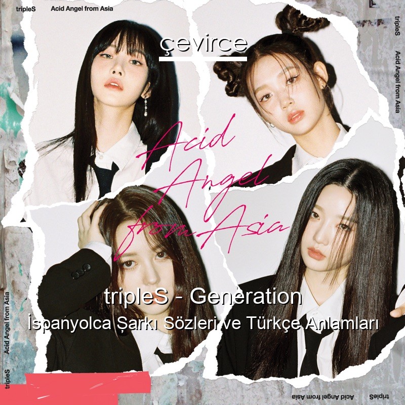 tripleS – Generation İspanyolca Şarkı Sözleri Türkçe Anlamları