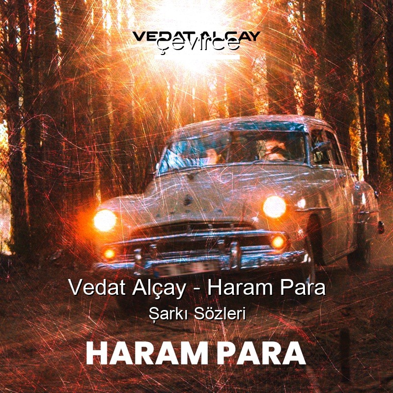 Vedat Alçay – Haram Para Şarkı Sözleri