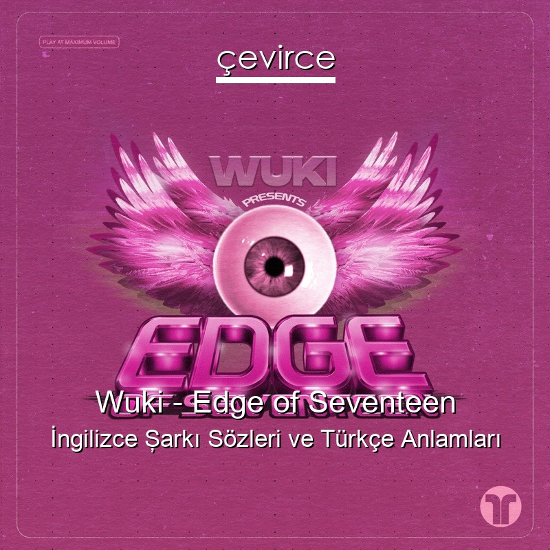 Wuki – Edge of Seventeen İngilizce Şarkı Sözleri Türkçe Anlamları
